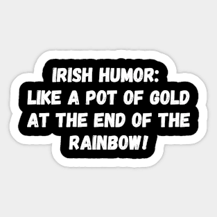 Irish humor: like a pot of gold at the end of the rainbow! St. Patrick’s Day Sticker